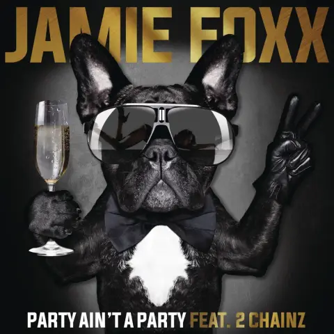 Jamie Foxx — Party Ain't A Party feat. 2 Chainz