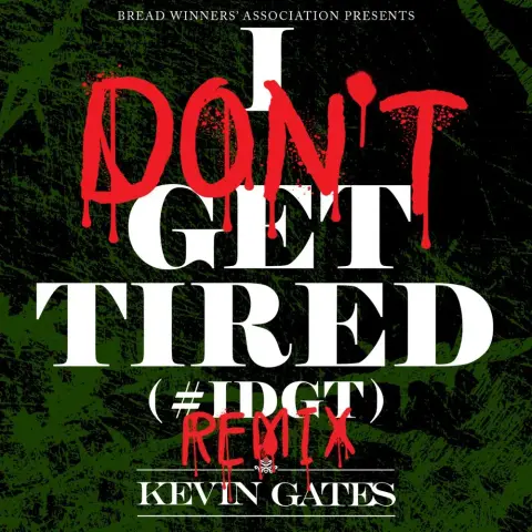 Kevin Gates — I Don't Get Tired
