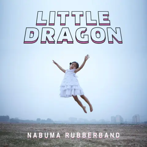 Little Dragon — Nabuma Rubberband