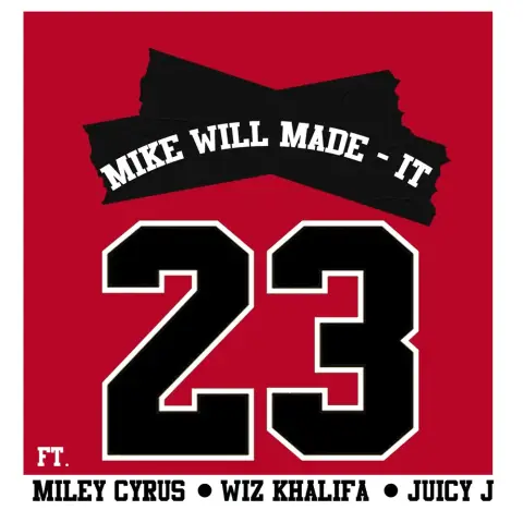 Mike WiLL Made-It — 23 feat. Miley Cyrus, Wiz Khalifa, Juicy J